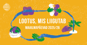 Mondo maailmapäevade kuulutus. Kollasel taustal joonistused kätest, maakerast ja taimest, mida ühendab sinine joon, mis sümboliseerib tulevikulootust kliimamuutuste ja kriiside taustal.