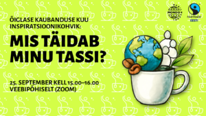 Õiglase kaubanduse kuu inspiratsioonikohvik: "Mis täidab minu tassi?"