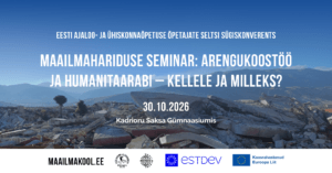 Maailmahariduse seminar: Arengukoostöö ja humanitaarabi - kellele ja milleks?