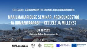 Maailmahariduse seminar: Arengukoostöö ja humanitaarabi - kellele ja milleks?